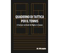 Quaderno di Allenamento e Tattica per il Tennis 2 Campi verticali & Righe in basso: A5, 100 pagine, per analisi sequenze di gioco e tattiche di doppio