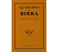 Quaderno di Birra: Diario di Degustazione della Birra Artigianale: 50 Schede Tecniche su Doppia Pagina, Guida ai Grandi Festival Mondiali, Metodo Sensoriale e Registro di Cantina (Quaderni Morvin)