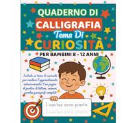 Quaderno Di Calligrafia Con Tema Di Curiosità Per Bambini 8-12 anni: Lettere, numeri, parole e paragrafi divertenti da ricalcare e imparare