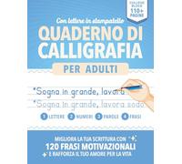 Quaderno di Calligrafia per Adulti: Con lettere in stampatello | Migliora la tua scrittura, tracciando lettere, parole, numeri e frasi motivazionali.