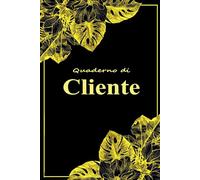 Quaderno di Cliente: Diario Appuntamenti e Contatti Clienti per Piccole Attività