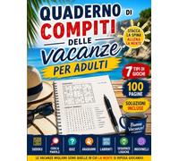Quaderno di compiti delle vacanze per adulti: 100 Pagine di Sudoku, Quiz, Cerca Parole, Anagrammi, Labirinti e Sequenze Logiche - Con Soluzioni
