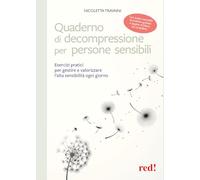 Quaderno di decompressione per persone sensibili. Esercizi pratici per gestire e valorizzare l'alta sensibilità ogni giorno. Con Audio scaricabili (Economici di qualità)