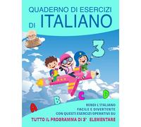 Quaderno di Esercizi di Italiano: Vol. 3 - Rendi l'Italiano Facile e Divertente con questi Esercizi Operativi su tutto il programma di terza elementare