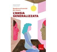 Quaderno di esercizi per vincere l'ansia generalizzata (Quaderni operativi)