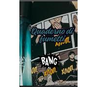 Quaderno di Fumetti: Il Tuo Spazio Creativo per Disegnare, Scherzare e Raccontare Storie: Un Taccuino Perfetto per Disegnatori, Artisti e Appassionati ... Le Tue Storie Visive con Facilità e Stile