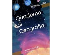 Quaderno di Geografia: Scoprire il mondo scrivendo