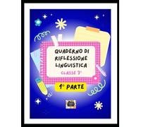 Quaderno di Italiano Riflessione Linguistica - Classe 3ª - 1° parte - Scuola Primaria: Manoscritto su Ortografia, Lessico e Grammatica. Percorso ... (QUADERNI DELLA CLASSE TERZA PRIMARIA)