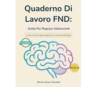 Quaderno Di Lavoro FND: Guida Per Ragazze Adolescenti: L'unico Libro Di Neurologia Di Cui Avrai Mai Bisogno