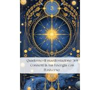 Quaderno di manifestazione 369 Connetti la tua Energia con l’Universo