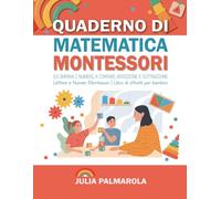 Quaderno di Matematica Montessori: 123 Impara i Numeri, a Contare, Addizione e Sottrazione Libro di Attività per Bambini (Montessori a Casa)