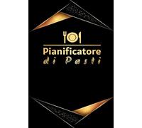 Quaderno di Menù Settimanale: Per Pianificare con Facilità i Pasti e la Spesa