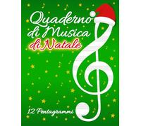 Quaderno di Musica di Natale 12 Pentagrammi: Regalo ideale per bambini più grandi, studenti e giovani musicisti, perfetto come dono festivo per ispirare nuove composizioni - Copertina Verde