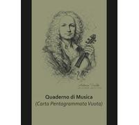 Quaderno di musica - Ispirato ad Antonio Vivaldi: Pentagrammi vuoti per la composizione, la pratica e lo studio musicale