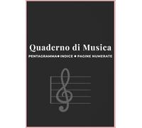 Quaderno di Musica: Pentagramma A4 con Indice e Pagine Numerate; 120 Pagine per Composizione, Studio e Lezioni di Strumento