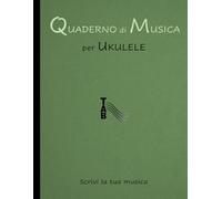 Quaderno di musica per ukulele: Scrivi la tua musica
