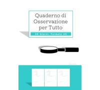 Quaderno di Osservazione per Tutto - 30 Giorni - Formato A5