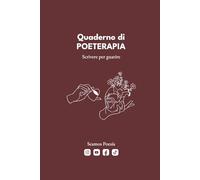 QUADERNO DI POETERAPIA: SCRIVERE PER GUARIRE