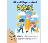 Quaderno di Pregrafismo e Coloritura: Linee giganti da tracciare, coordinazione occhio-mano e sviluppo della motricità fine per bambini di 2-3 anni (Quaderni di Motricità per Bambini)