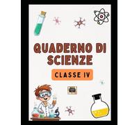 Quaderno di Scienze - Classe Quarta - Manoscritto di appunti, schemi e mappe concettuali per la Scuola Primaria: Un supporto didattico chiaro e ... il calore, l'acqua, l'aria, le piante,