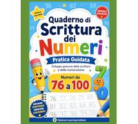 Quaderno di Scrittura dei Numeri: Pratica Guidata · Numeri da 76 a 100: Traccia, scrivi e ripeti · Esercizi di prescrittura per bambini 3-7 anni