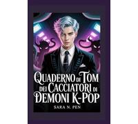 Quaderno di Tom dei cacciatori di demoni K-Pop: Un diario per il ritorno a scuola dedicato alla cura, alla compassione e alla scoperta di sé