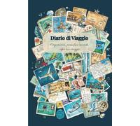 Quaderno di viaggio: Organizza, pianifica e ricorda ogni tuo viaggio