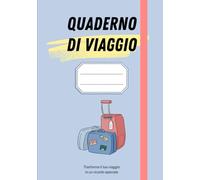 Quaderno di Viaggio: Per accompagnare i bambini durante gite e vacanze