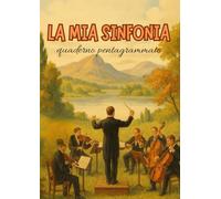QUADERNO - DIARIO PENTAGRAMMATO DI 160 PAGINE "LA MIA SINFONIA": LA TUA MUSICA INIZIA DA QUI, UNA NOTA ALLA VOLTA. Ideale per musicisti, studenti e compositori.