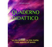 QUADERNO DIDATTICO: Le mie schede. Le mie ricette. I miei appunti di lavoro.