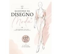 Quaderno Disegno Moda: 200 Figurini Professionali per Disegnare Abiti, Creare Collezioni e Realizzare Bozzetti di Moda per Stilisti, Studenti e Fashion Designer