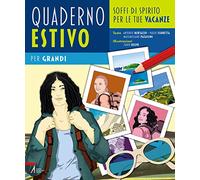 Quaderno estivo per grandi. Soffi di spirito per le tue vacanze. Ediz. illustrata (Fuori collana)