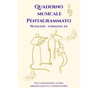 Quaderno Musicale Pentagrammato: 96 pagine - formato A4 Per composizione, studio, arrangiamento e Conservatorio (Agende -Appuntamenti - Diari - ... - Materiale per Ufficio - Libri utili)