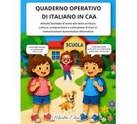 QUADERNO OPERATIVO DI ITALIANO IN CAA: Attività facilitate di avvio alla letto-scrittura. Lettura, comprensione e costruzione di frasi in ... (Quaderni operativi in CAA per la scuola)