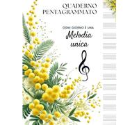 Quaderno pentagrammato A4 con mimosa: quaderno di musica formato grande con oltre 100 pagine numerate, 12 pentagrammi per pagina, indice ... motivazionale, edizione festa della donna.