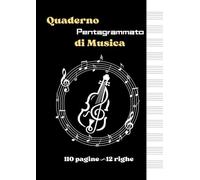 Quaderno Pentagrammato di Musica: 115 Pagine Numerate con 12 Pentagrammi a Pagina - con Indice iniziale - Formato Grande A4 - per Bambini e Ragazzi