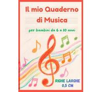 Quaderno Pentagrammato per Bambini: Il mio Quaderno di Musica | Righe 0,5 cm | 6 Pentagrammi Grandi | 120 Pagine A4