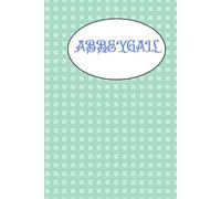 QUADERNO PER ABBEYGAIL: QUADERNO A RIGHE PER ABBEYGAIL - PERSONALIZZATO PER IL NOME ABBEY - IDEALE PER LA SCUOLA E I COMPITI - BEL DISEGNO - REGALI PER BAMBINI