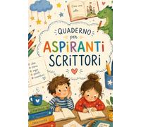 Quaderno per aspiranti scrittori: Quaderno a righe per bambini dagli 8 anni con immagine di copertina che ispira alla scrittura creativa