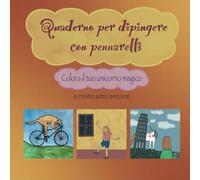 Quaderno per dipingere con pennarelli: Colora il tuo unicorno magico