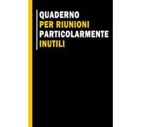 Quaderno per Riunioni particolarmente Inutili: Quaderno simpatico da ufficio | Taccuino per Appunti Divertente, Quaderno per un Collega, Amico, Amica. Idea Regalo Ufficio