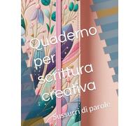 Quaderno per scrittura creativa: Sussurri di parole