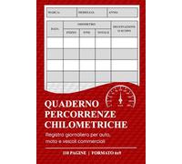 Quaderno Percorrenze Chilometriche: Registro giornaliero per auto, moto e veicoli commerciali