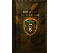 Quaderno Polizia Locale: Taccuino per Appunti con Pagine Quadrettate | Diario di Bordo per Agenti e Ufficiali di Polizia Municipale | Regalo Idee Collega (6x9 Pollici, 100 Pagine)