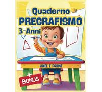 Quaderno Pregrafismo 3 Anni: Attività Per Imparare A Tracciare Disegni E Colorare Linee E Forme