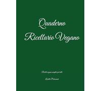 Quaderno Ricettario Vegano: Ricette vegane semplici per tutti