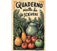 Quaderno Ricette da Scrivere: Organizzato con Indice per Oltre 100 Ricette