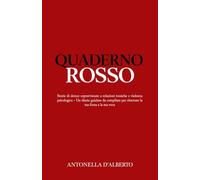 QUADERNO ROSSO: Storie di donne sopravvissute a relazioni tossiche e violenza psicologica - Un diario guidato da compilare per ritrovare la tua forza e la tua voce
