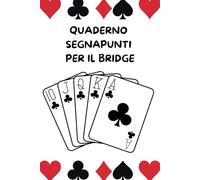 QUADERNO SEGNAPUNTI PER IL BRIDGE: 50 Comode Schede per Segnare i Punteggi di Partite tra Amici o Tornei | Pratico e Organizzato