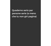 Quaderno serio per persone serie (a meno che tu non giri pagina): Taccuino per Appunti Divertente | Quaderno Divertente per un Collega, Amico, Amica | Idea Regalo da Ufficio